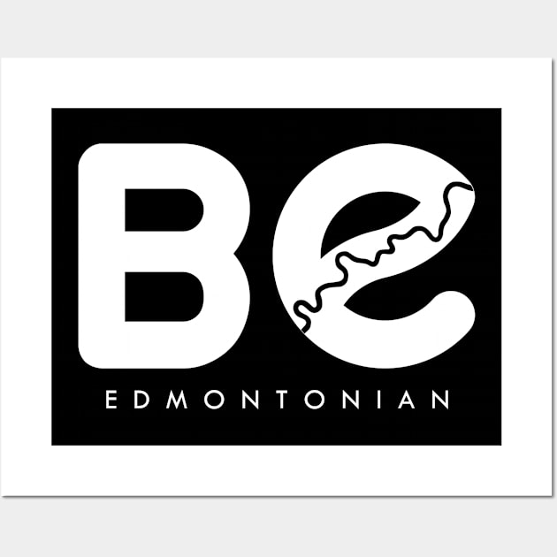 Be Edmontonian Wall Art by Edmonton River